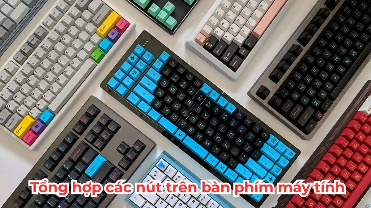 Tổng hợp các nút trên bàn phím máy tính: Ý nghĩa và cách dùng